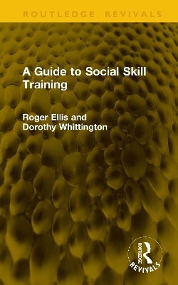 A Guide to Social Skill Training - Roger Ellis, Dorothy Whittington