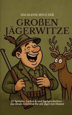 Das kleine Buch der großen Jägerwitze - Michael Beutel