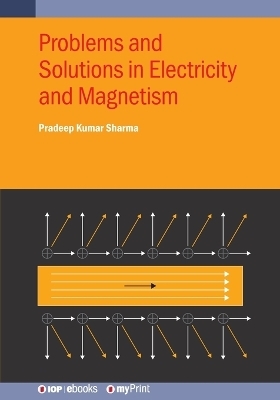 Problems and Solutions in Electricity and Magnetism - Pradeep Kumar Sharma