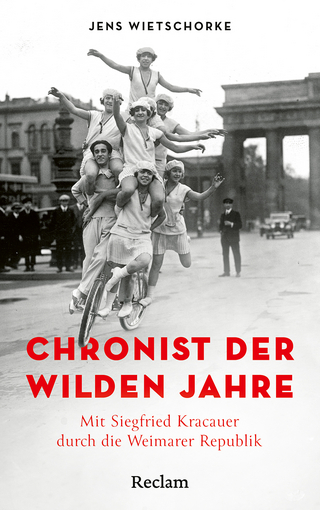 Chronist der wilden Jahre. Mit Siegfried Kracauer durch die Weimarer Republik