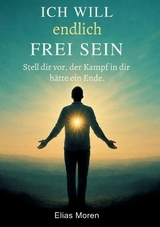 Ich will endlich frei sein - Elias Moren