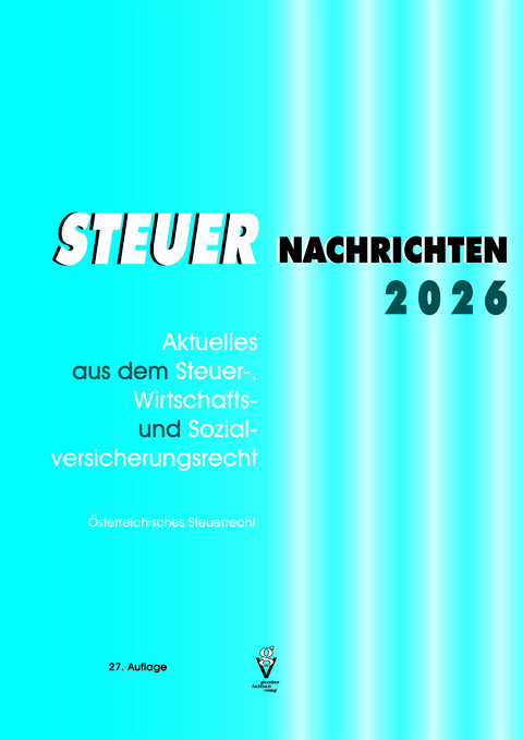 STEUER NACHRICHTEN 2026 - G&uuml;nther Mag. Bauer, Reinhold Kaltenegger, Detlev Karel, Irene Mag.Dr. K&ouml;nig, Susanne Mag. Fritz-Limarutti, Elisabeth Mag. Weigand, Andreas BA BA MA Eckert, Marianne Mag. Strohmaier, Christine MSc. Schellander
