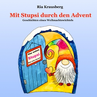 Mit Stupsi durch den Advent - Geschichten eines Weihnachtswichtels