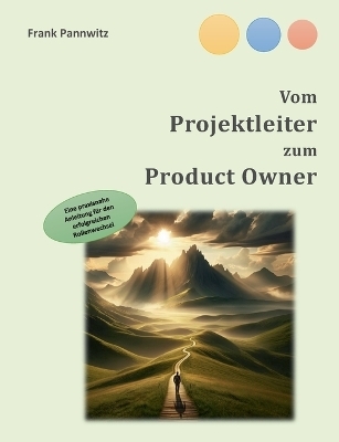 Vom Projektleiter zum Product Owner - Frank Pannwitz