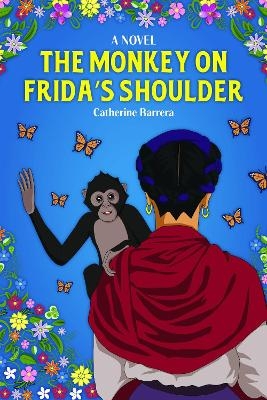 The Monkey on Frida's Shoulder - Catherine Barrera