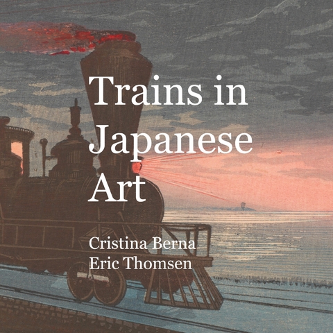 Trains in Japanese Art - Cristina Berna, Eric Thomsen