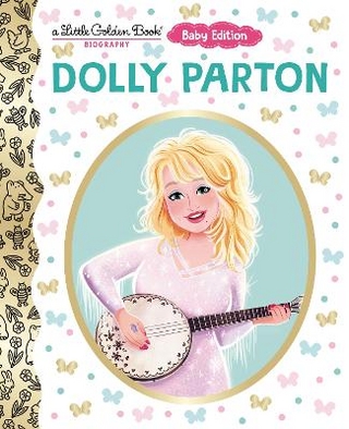 Dolly Parton: Baby Edition (A Little Golden Book Biography)