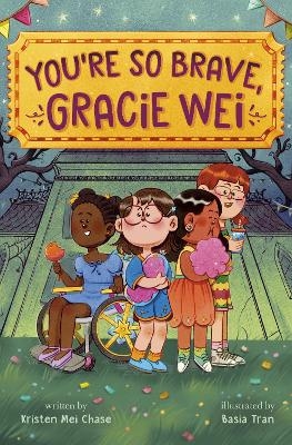 Gracie Wei #3: You're So Brave, Gracie Wei - Kristen Mei Chase, Basia Tran