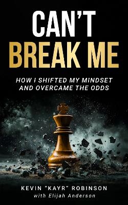 Can't Break Me - Kevin KAYR Robinson