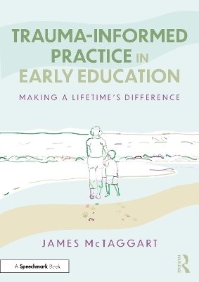 Trauma-Informed Practice in Early Education - James McTaggart