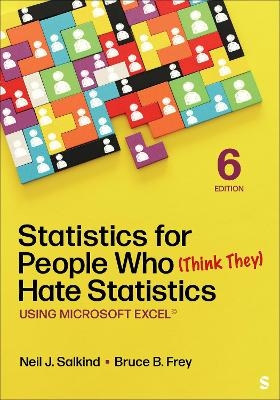 Statistics for People Who (Think They) Hate Statistics - Neil J. Salkind, Bruce B. Frey