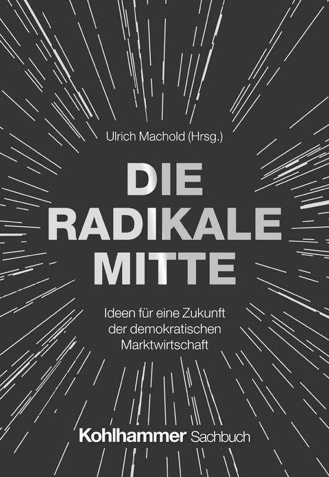 Die radikale Mitte - Ulrich Machold, Wolf Lotter, Michael Fabricius