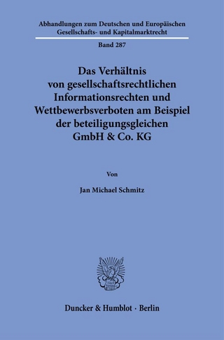 Das Verhältnis von gesellschaftsrechtlichen Informationsrechten und Wettbewerbsverboten am Beispiel der beteiligungsgleichen GmbH & Co. KG