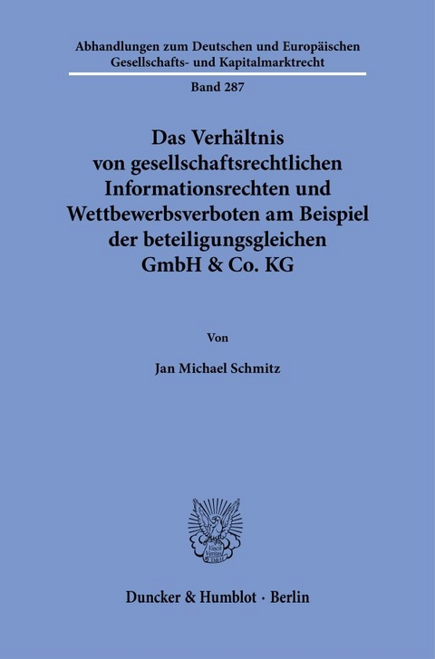 Das Verh&auml;ltnis von gesellschaftsrechtlichen Informationsrechten und Wettbewerbsverboten am Beispiel der beteiligungsgleichen GmbH & Co. KG - Jan Michael Schmitz