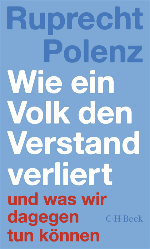 Wie ein Volk den Verstand verliert - Ruprecht Polenz
