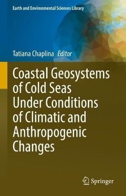 Coastal Geosystems of Cold Seas Under Conditions of Climatic and Anthropogenic Changes - 