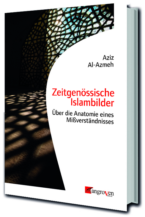 Zeitgen&ouml;ssische Islambilder - Aziz Al-Azmeh
