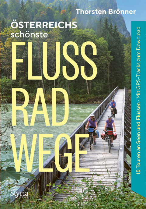 &Ouml;sterreichs sch&ouml;nste Flussradwege - Thorsten Br&ouml;nner