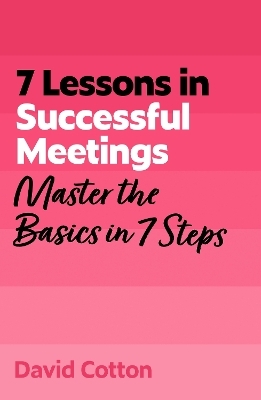 7 Lessons in Successful Meetings - David Cotton