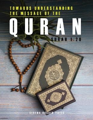 Towards Understanding The Message of the Quran - Serena Yates