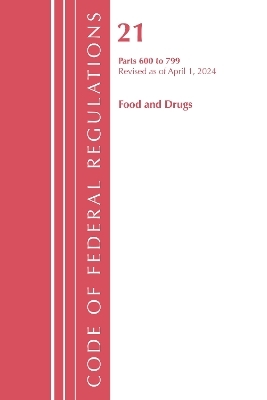Code of Federal Regulations, Title 21 Food Drugs 600 - 799, Revised as of April 1, 2024