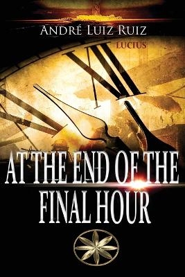 At the End of the Final Hour - Andr&eacute; Luiz Ruiz, The Spirit Lucius