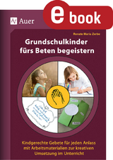 Grundschulkinder f&uuml;rs Beten begeistern - Renate Maria Zerbe