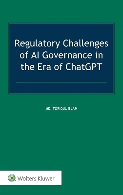 Regulatory Challenges of AI Governance in the Era of ChatGPT - Toriqul Islam