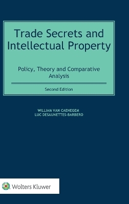 Trade Secrets and Intellectual Property - William Van Caenegem, Luc Desaunettes-Barbero