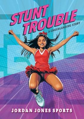 Stunt Trouble: A Cheerleading Story - Jordan Jones