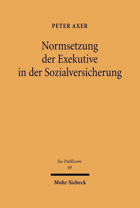 Normsetzung der Exekutive in der Sozialversicherung - Peter Axer