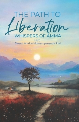 The Path to Liberation - Swami Amritachitswarupananda Puri