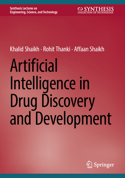 Artificial Intelligence in Drug Discovery and Development - Khalid Shaikh, Rohit Thanki, Affaan Shaikh