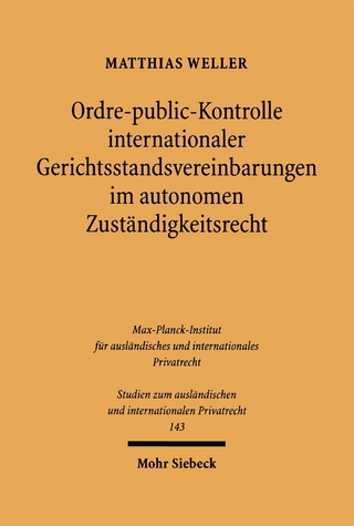 Ordre-public-Kontrolle internationaler Gerichtsstandsvereinbarungen im autonomen Zuständigkeitsrecht