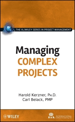 Managing Complex Projects -  International Institute for Learning, Harold Kerzner, Carl Belack