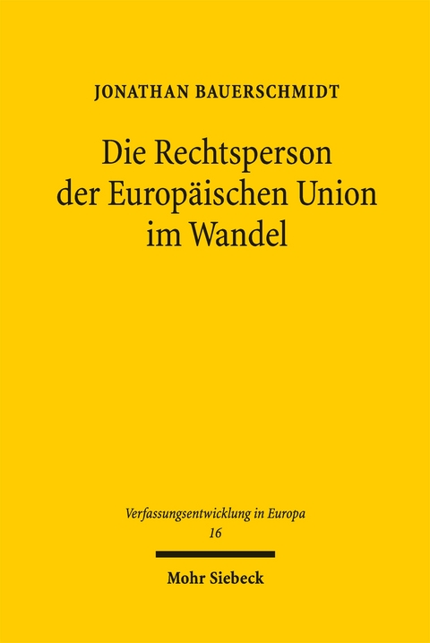 Die Rechtsperson der Europ&auml;ischen Union im Wandel - Jonathan Bauerschmidt