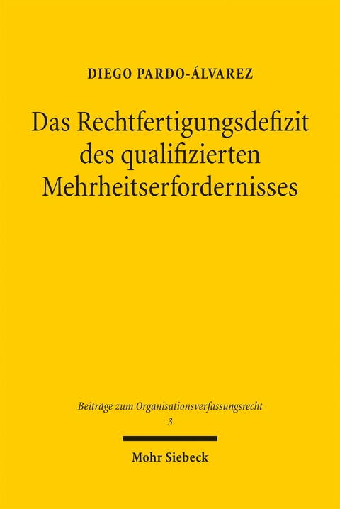 Das Rechtfertigungsdefizit des qualifizierten Mehrheitserfordernisses - Diego Pardo-&Atilde;lvarez