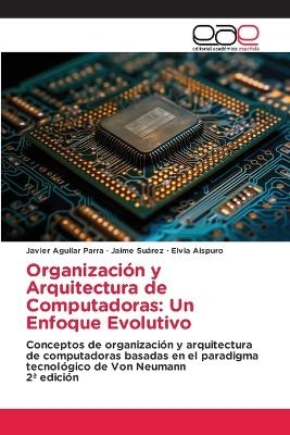 Organización y Arquitectura de Computadoras - Javier Aguilar Parra, Jaime Suárez, Elvia Aispuro