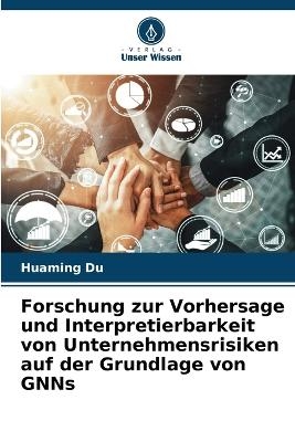 Forschung zur Vorhersage und Interpretierbarkeit von Unternehmensrisiken auf der Grundlage von GNNs - Huaming Du