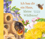 Ich bau dir ein Haus, kleine Wildbiene - B&auml;rbel Oftring