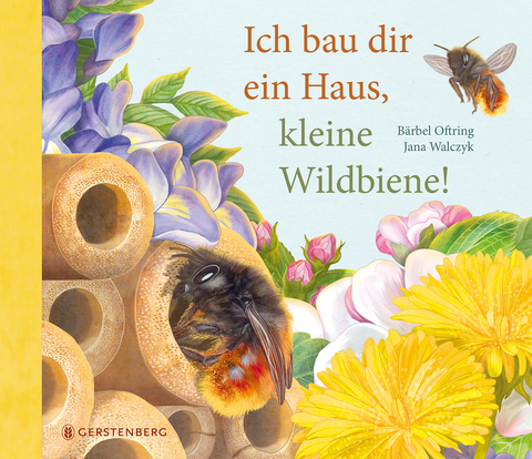 Ich bau dir ein Haus, kleine Wildbiene - B&auml;rbel Oftring