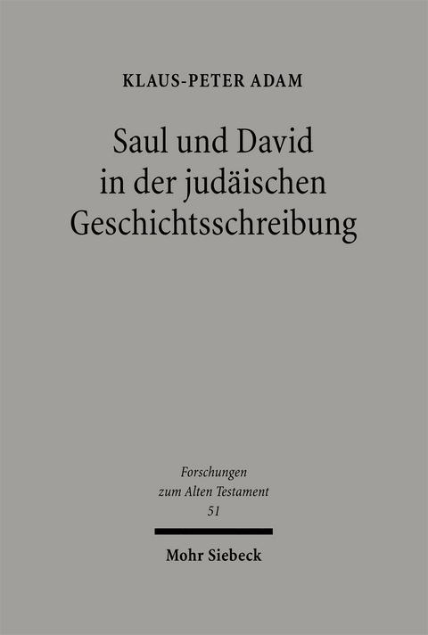Saul und David in der judäischen Geschichtsschreibung - Klaus-Peter Adam