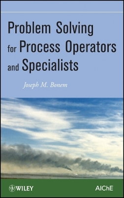 Problem Solving for Process Operators and Specialists - Joseph M. Bonem