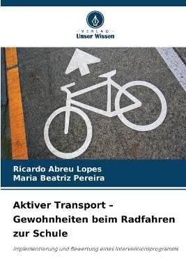 Aktiver Transport - Gewohnheiten beim Radfahren zur Schule - Ricardo Abreu Lopes, Maria Beatriz Pereira