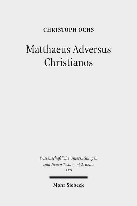 Matthaeus Adversus Christianos - Christoph Ochs