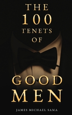 The 100 Tenets of Good Men