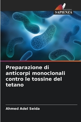 Preparazione di anticorpi monoclonali contro le tossine del tetano - Ahmed Adel Seida