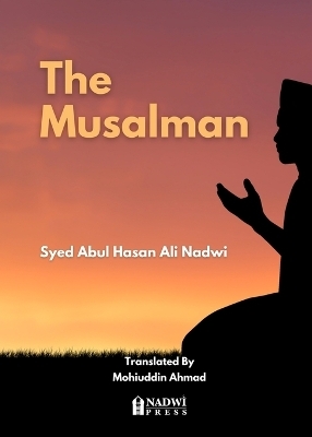 The Musalman - Syed Abul Hasan Ali Nadwi