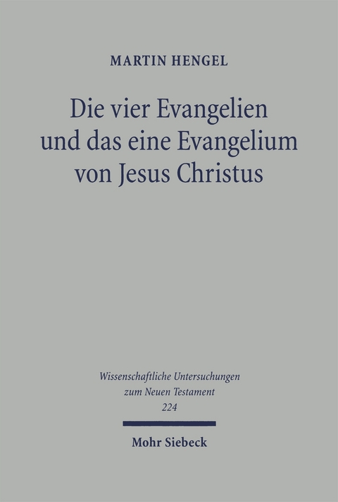 Die vier Evangelien und das eine Evangelium von Jesus Christus - Martin Hengel