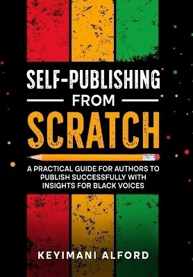 Self-Publishing from Scratch - Keyimani Alford